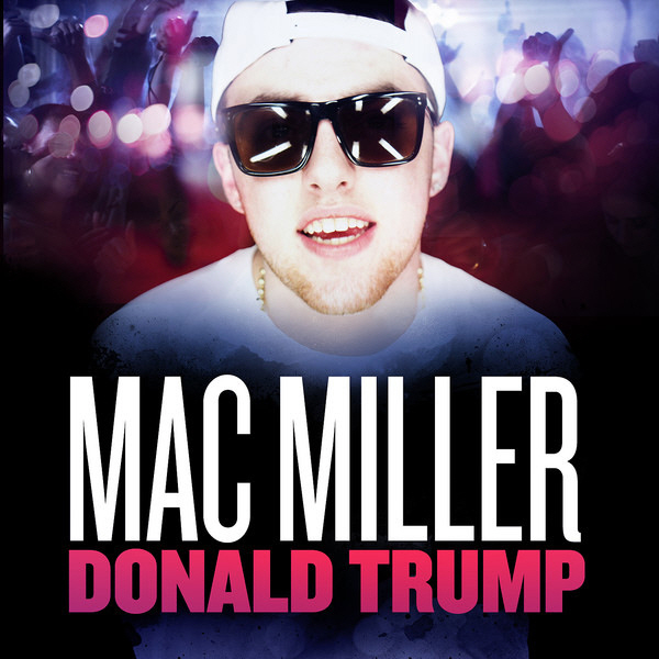 donald trump mac miller album. 2011 donald trump mac miller.